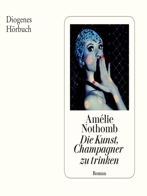 Titeldetails für Die Kunst, Champagner zu trinken nach Amélie Nothomb - Verfügbar